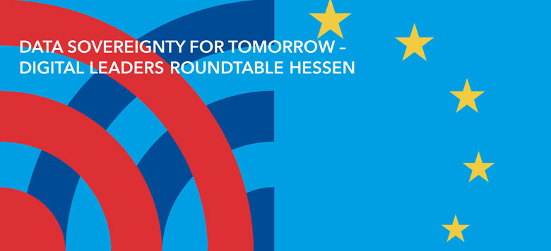 Data Sovereignty for Tomorrow – Digital Leaders Roundtable Hessen